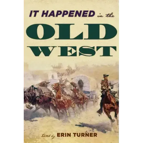 It Happened in the Old West: Remarkable Events that Shaped History
