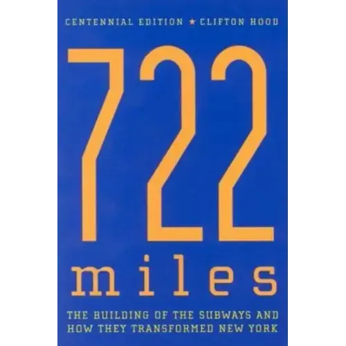 722 Miles: The Building of the Subways and How They Transformed New York