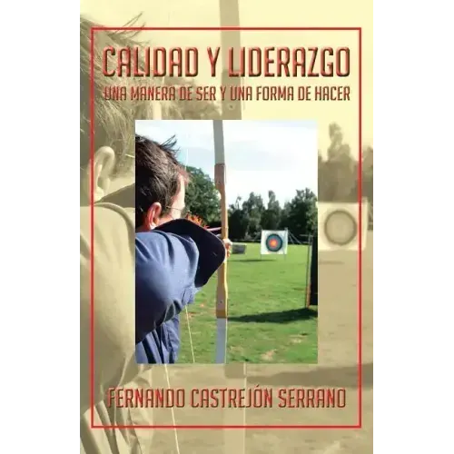 Calidad y Liderazgo: Una Manera de Ser y Una Forma de Hacer