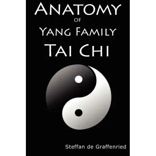 Anatomy of Yang Family Tai Chi