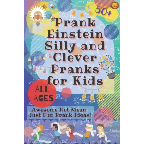 PrankEinstein Silly and Clever Pranks for Kids: Awesome Not Mean Just Fun Prank Ideas!