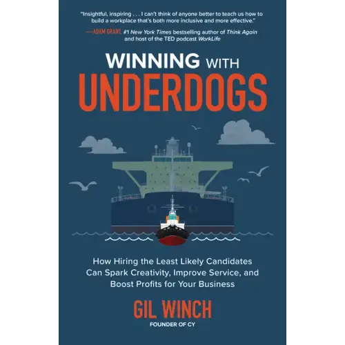 Winning with Underdogs: How Hiring the Least Likely Candidates Can Spark Creativity, Improve Service, and Boost Profits for Your Business