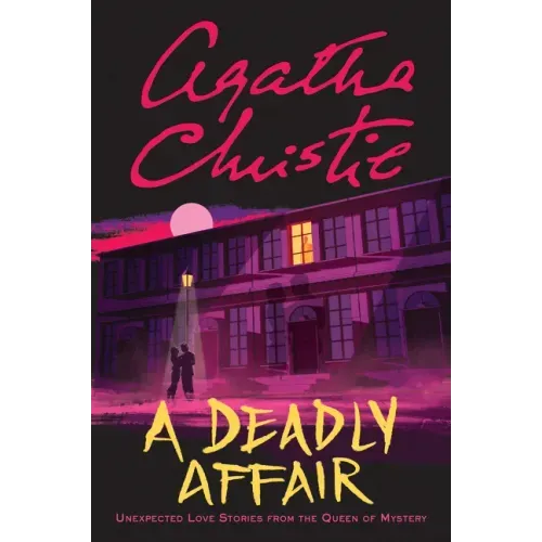 A Deadly Affair: Unexpected Love Stories from the Queen of Mystery