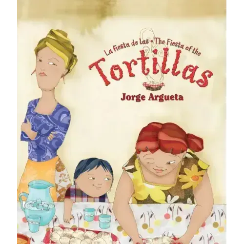 La Fiesta de Las Tortillas (Bilingual Edition)