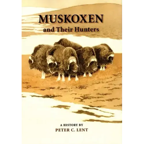 Muskoxen and Their Hunters, 5: A History