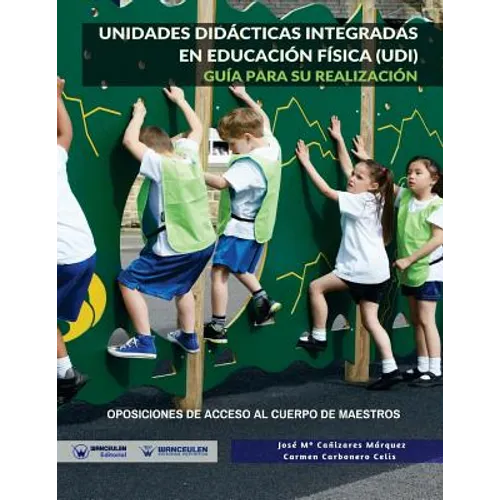 Unidades Didácticas integradas en Educación Física (UDI): Guía para su realización. Oposiciones de acceso al cuerpo de Maestros