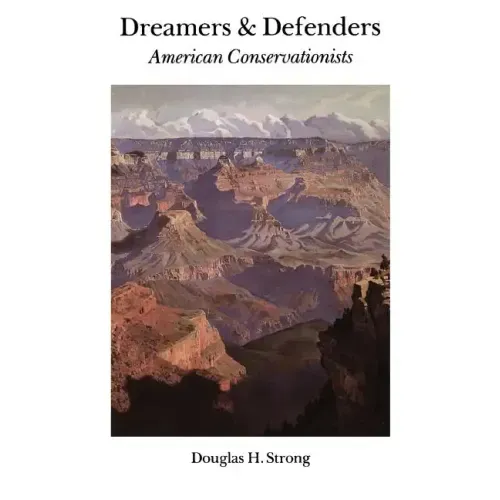 Dreamers and Defenders: American Conservationists