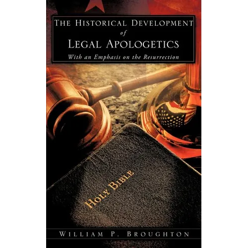 The Historical Development of Legal Apologetics With an Emphasis on the Resurrection