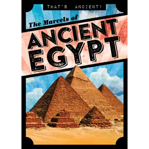 The Marvels of Ancient Egypt