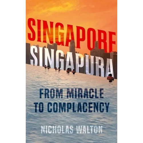 Singapore, Singapura: From Miracle to Complacency