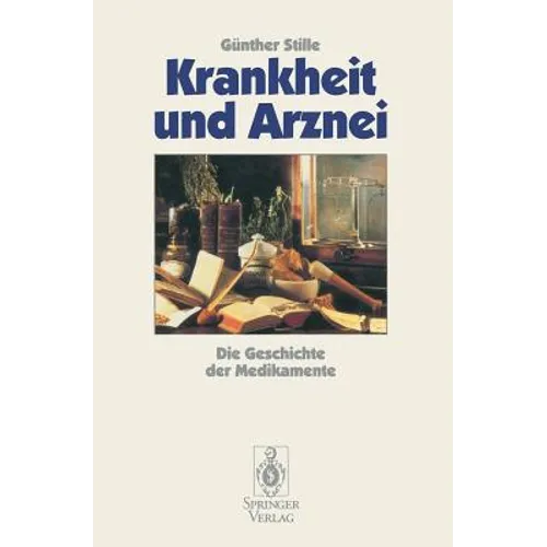 Krankheit Und Arznei: Die Geschichte Der Medikamente