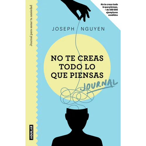 No Te Creas Todo Lo Que Piensas: Journal Para Sanar Tu Ansiedad / Healing Anxiety & Overthinking Journal & Workbook