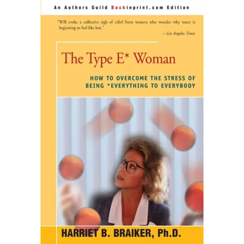 The Type E* Woman: How to Overcome the Stress of Being Everything to Everybody