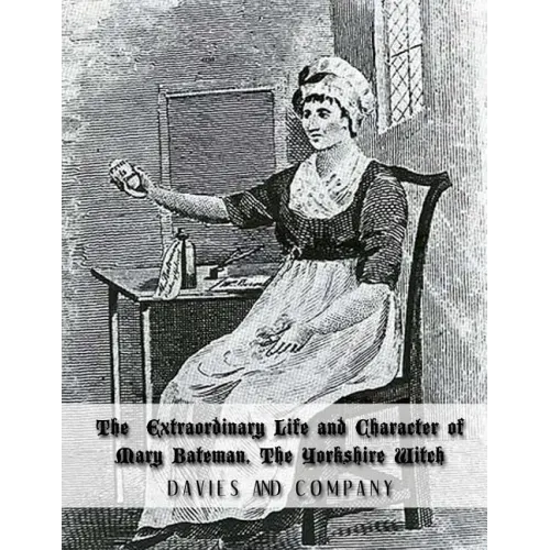Extraordinary Life and Character of Mary Bateman, The Yorkshire Witch