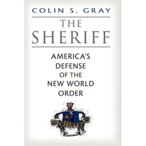 The Sheriff: America's Defense of the New World Order