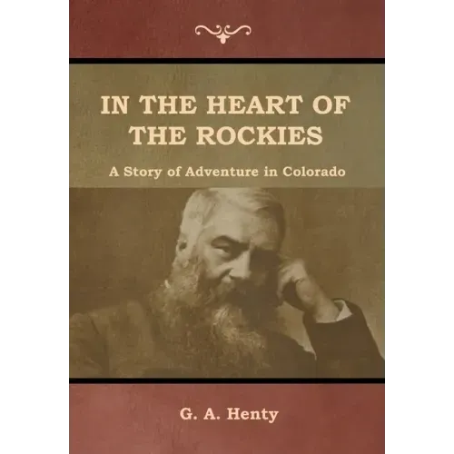 In the Heart of the Rockies: A Story of Adventure in Colorado