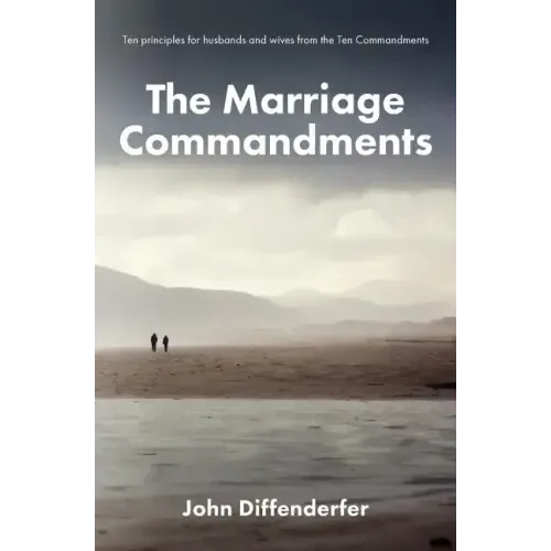 The Marriage Commandments: Ten Principles for Husbands and Wives from the Ten Commandments