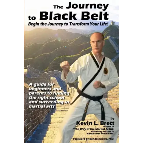 The Journey to Black Belt: Begin the Journey to Transform Your Life!
