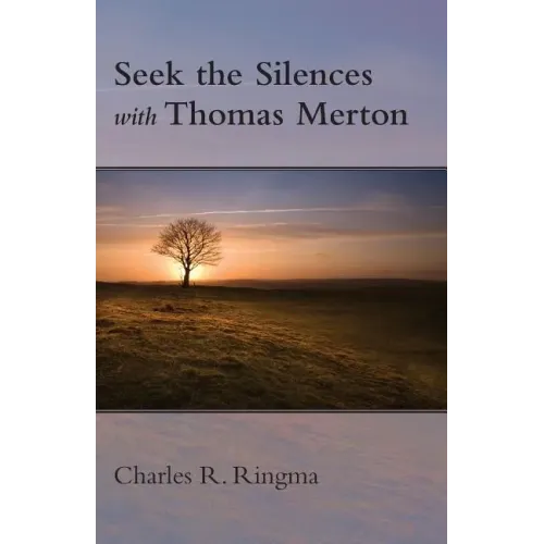 Seek the Silences with Thomas Merton