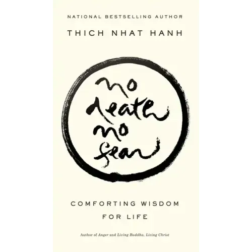 No Death, No Fear: Comforting Wisdom for Life