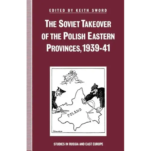 The Soviet Takeover of the Polish Eastern Provinces, 1939-41
