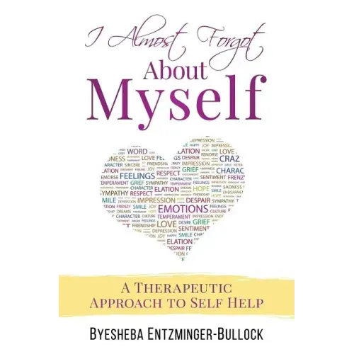I Almost Forgot About Myself: A Therapeutic Approach To Self Help