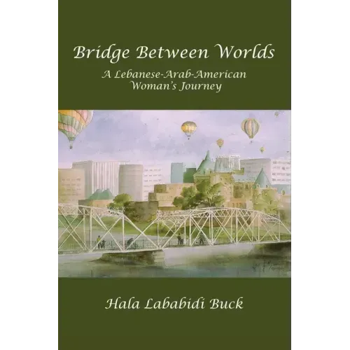 Bridge Between Worlds: A Lebanese-Arab-American Woman's Journey