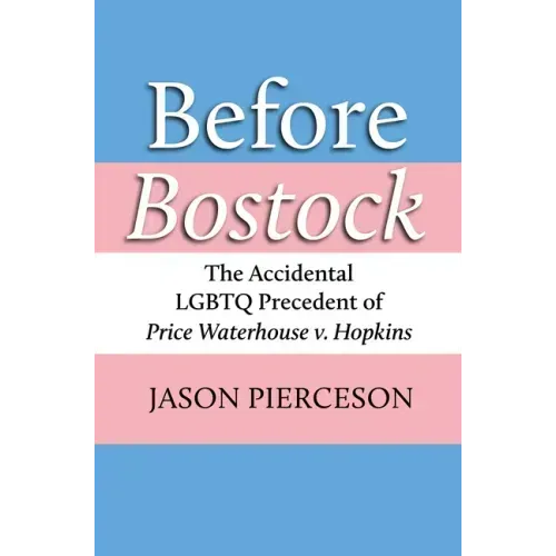 Before Bostock: The Accidental LGBTQ Precedent of Price Waterhouse V. Hopkins