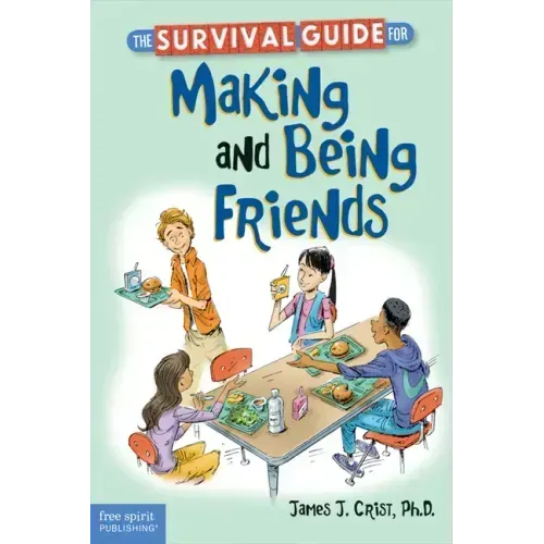 The Survival Guide for Making and Being Friends