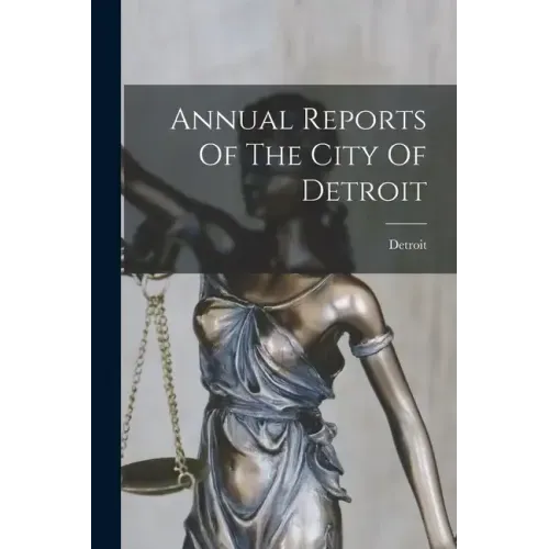 Annual Reports Of The City Of Detroit