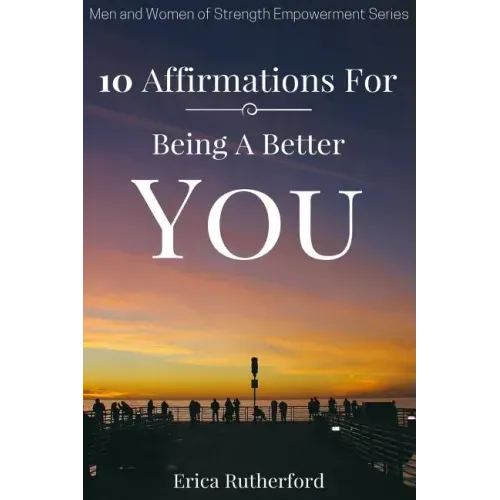 10 Affirmations For Being A Better You