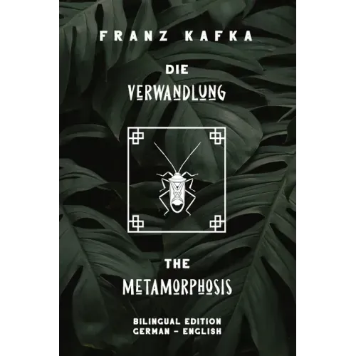 Die Verwandlung / The Metamorphosis: Bilingual Edition German - English Side By Side Translation Parallel Text Novel For Advanced Language Learning Le