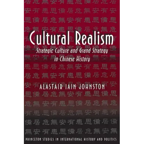 Cultural Realism: Strategic Culture and Grand Strategy in Chinese History