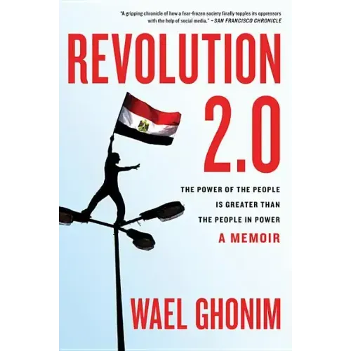 Revolution 2.0: The Power of the People Is Greater Than the People in Power