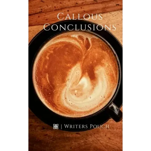 Callous Conclusions