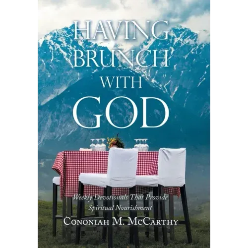 Having Brunch with God: Weekly Devotionals That Provide Spiritual Nourishment
