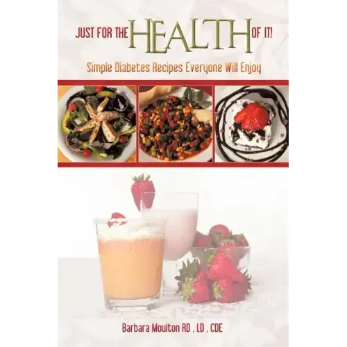 Just for the Health of It: Simple Diabetes Recipes Everyone Will Enjoy