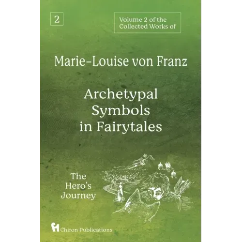 Volume 2 of the Collected Works of Marie-Louise von Franz: Archetypal Symbols in Fairytales: The Hero's Journey