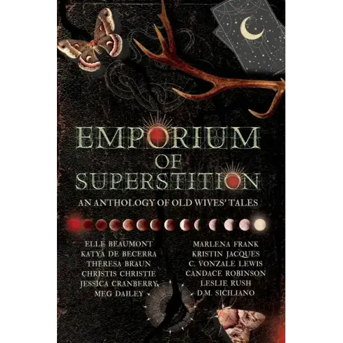 Emporium of Superstition: An Old Wives' Tale Anthology