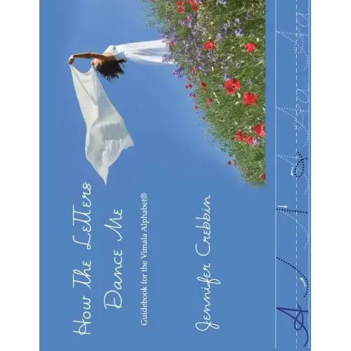 How the Letters Dance Me: Guidebook for the Vimala Alphabet