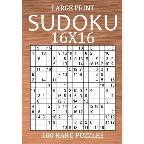Large Print Sudoku 16x16 - 100 Hard Puzzles: Very Difficult Hexadoku with Solutions - Sudoku Variant Puzzle Book for Adults