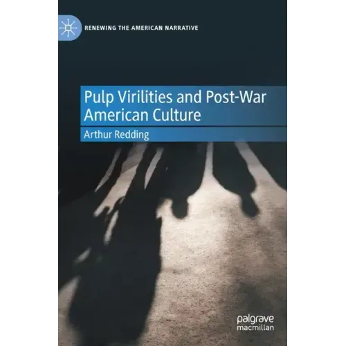 Pulp Virilities and Post-War American Culture