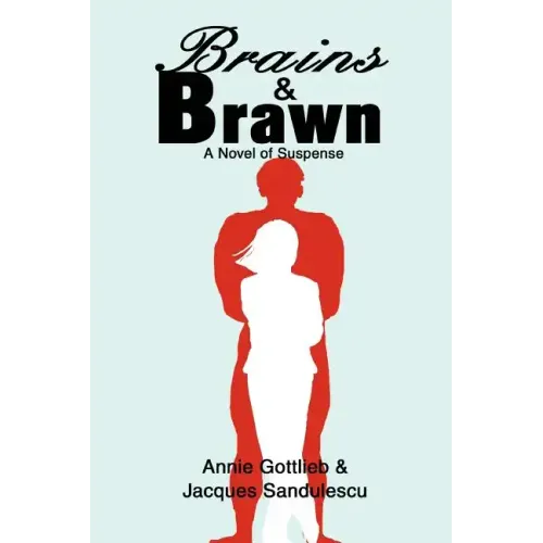 Brains & Brawn: A Novel of Suspense