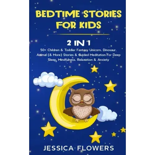 Bedtime Stories For Kids (2 In 1): 50+ Children & Toddler Fantasy Unicorn, Dinosaur, Animal (& More) Stories & Guided Meditation For Deep Sleep, Mindf