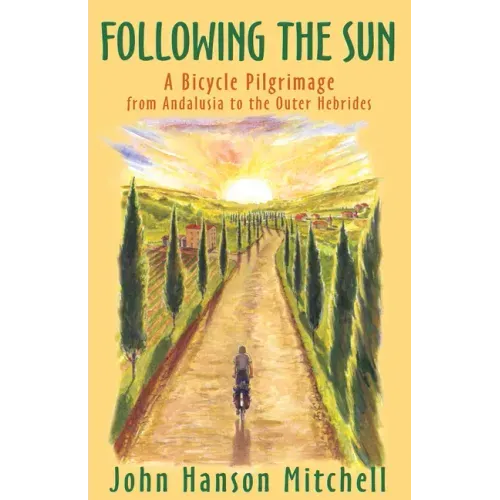 Following the Sun: A Bicycle Pilgrimage from Andalusia to the Outer Hebrides