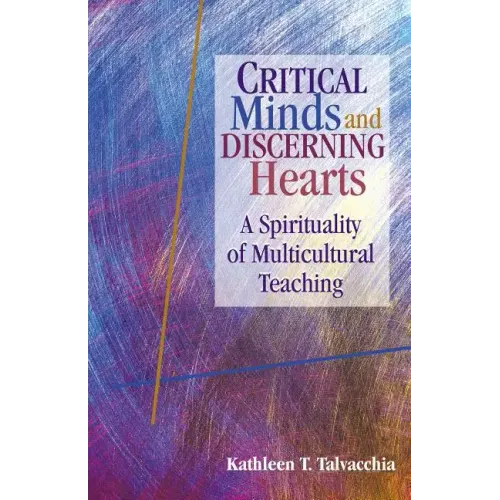 Critical Minds and Discerning Hearts: A Spirituality of Multicultural Teaching
