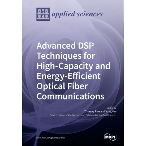 Advanced DSP Techniques for High-Capacity and Energy-Efficient Optical Fiber Communications