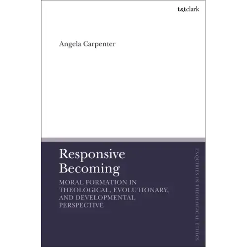 Responsive Becoming: Moral Formation in Theological, Evolutionary, and Developmental Perspective