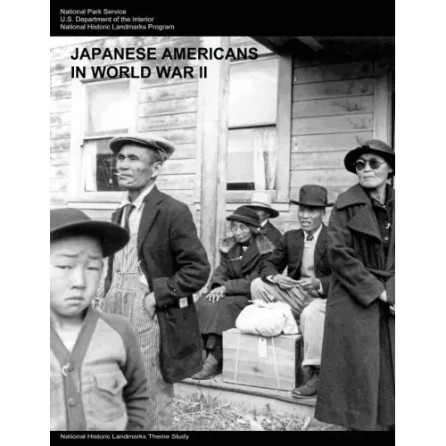 Japanese Americans in World War II: A National Historic Landmarks Theme Study