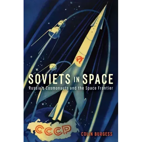 Soviets in Space: Russia's Cosmonauts and the Space Frontier